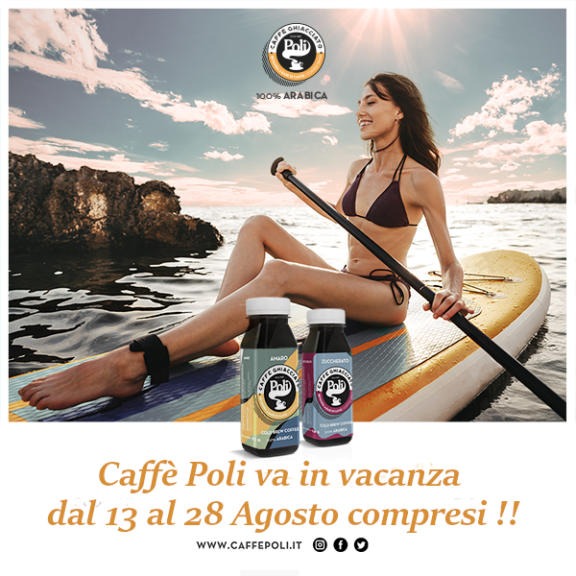 AFFRETTATI AD ORDINARE IL TUO CAFFE’.. CAFFE’ POLI VA IN VACANZA!